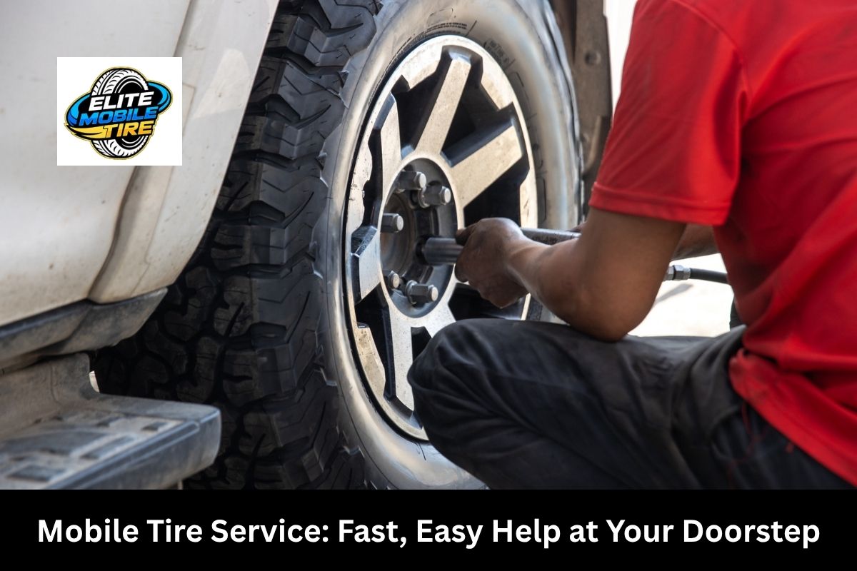 Mobile Tire Service: Fast, Easy Help at Your Doorstep